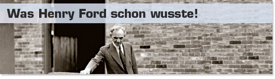 Was Henry Ford schon wusste!